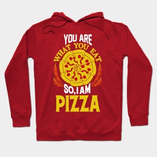 You are what you eat so, I am Pizza Hoodie